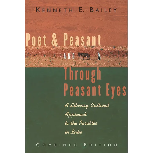 Poet & Peasant and Through Peasant Eyes: A Literary-Cultural Approach to the Parables in Luke
