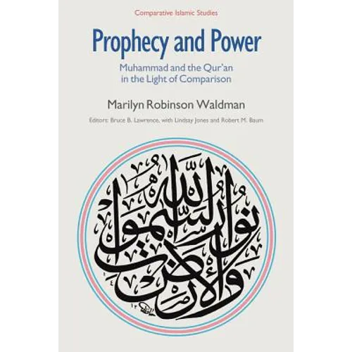 Prophecy and Power: Muhammad and the Qur'an in the Light of Comparison