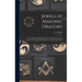 Jewels of Masonic Oratory: a Compilation of Brilliant Orations, Delivered on Great Occasions by Masonic Grand Orators in the United States