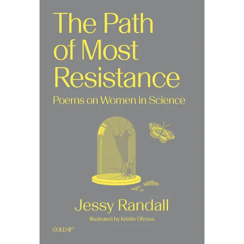 The Path of Most Resistance: Poems on Women in Science
