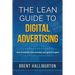 The Lean Guide To Digital Advertising