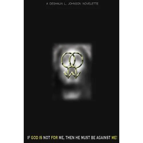 If God Is Not for Me, Then He Must Be Against Me!