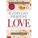 Everyday Prayers for Love: Learning to Love God, Others, and Even Yourself (a 31-Day Devotional and Reflective Journal for Women)