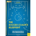 The Soccer Coach's Blueprint: Build a Strong Team Culture to Create a Winning Environment