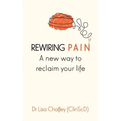 Rewiring pain: A new way to reclaim your life