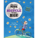 You Can't Ride a Bicycle to the Moon: A Book About Space Travel