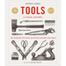 Tools a Visual History: The Hardware That Built, Measured and Repaired the World