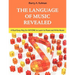 The Language of Music Revealed: A Real Easy Way for Anyone to Learn to Read and Write Music