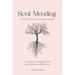Soul Mending: Healing the Root of Fear and Trauma