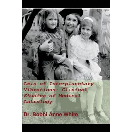 Axis of Interplanetary Vibrations: Clinical Studies of Medical Astrology
