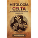 Mitología celta: Un apasionante recorrido por los mitos y los dioses celtas