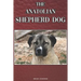 The Anatolian Shepherd Dog: A Complete and Comprehensive Beginners Guide To: Buying, Owning, Health, Grooming, Training, Obedience, Understanding