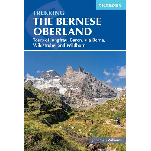Trekking in the Bernese Oberland: Tours of Jungfrau, Baren, Via Berna, Wildstrubel and Wildhorn