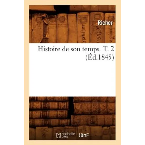 Histoire de Son Temps. T. 2 (Éd.1845)