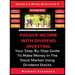 Passive Income With Dividend Investing: Your Step-By-Step Guide To Make Money In The Stock Market Using Dividend Stocks