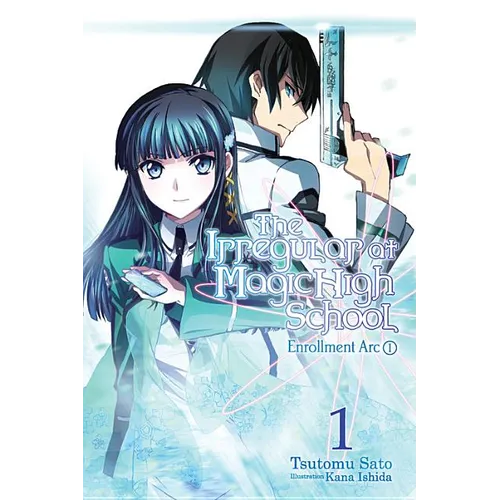 The Irregular at Magic High School, Vol. 1 (Light Novel): Enrollment Arc, Part I