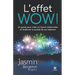 L'effet WOW!: Un guide pour créer un impact mémorable et améliorer la qualité de vos relations