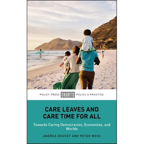Care Leaves and Care Time for All: Towards Caring Democracies, Economies, and Worlds