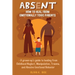 Absent: How to Heal from Emotionally Toxic Parents - A Grown-Up's Guide to Healing from Childhood Neglect, Manipulation, Traum