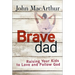 Brave Dad: Raising Your Kids to Love and Follow God