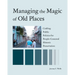 Managing the Magic of Old Places: Crafting Public Policies for People-Centered Historic Preservation