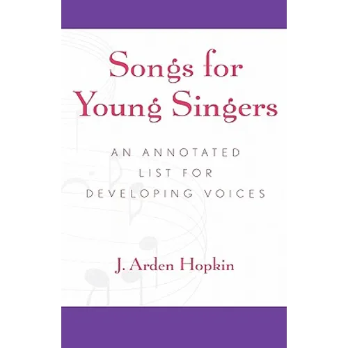 Songs for Young Singers: An Annotated List for Developing Voices
