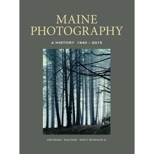 Maine Photography: A History, 1840-2015