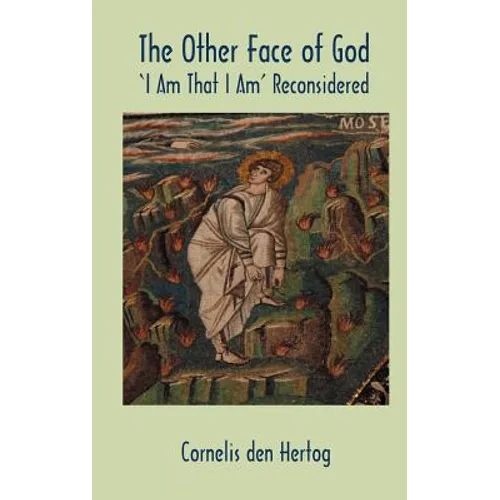 The Other Face of God: 'I Am That I Am' Reconsidered