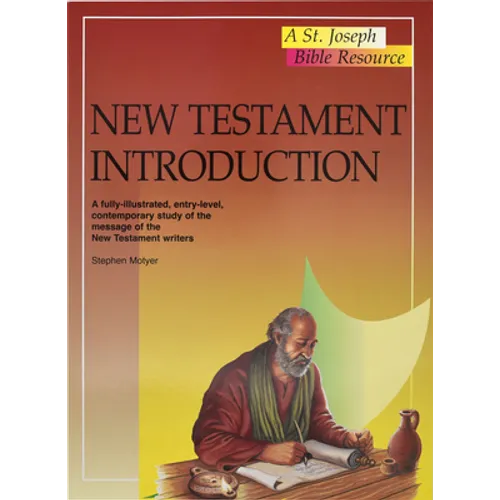 New Testament Introduction: A Fully-Illustrated, Entry-Level, Contemporary Study of the Message of the New Testament Writers