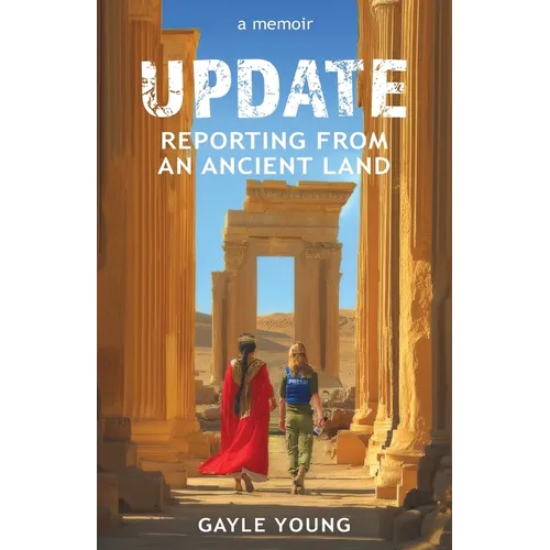 Update: Reporting From an Ancient Land