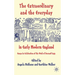 The Extraordinary and the Everyday in Early Modern England: Essays in Celebration of the Work of Bernard Capp