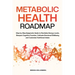 Metabolic Health Roadmap: Step-by-Step Epigenetic Guide to Revitalize Energy Levels, Sharpen Cognitive Function, Cultivate Emotional Wellbeing and Cus