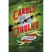 The Carols of Cthulhu: Horrifying Holiday Hymns from the Lore of H. P. Lovecraft