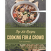 Top 200 Cooking for a Crowd Recipes: Let's Get Started with The Best Cooking for a Crowd Cookbook!