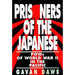 Prisoners of the Japanese: POWs of World War II in the Pacific