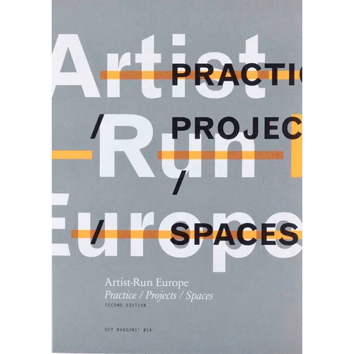 Artist-Run Europe: Practice/Projects/Spaces