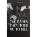 The Parts They Told Me to Kill