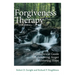 Forgiveness Therapy: An Empirical Guide for Resolving Anger and Restoring Hope