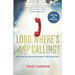 Lord, Where's My Calling: When the Big Question Becomes a Big Distraction