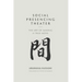 Social Presencing Theater: The Art of Making a True Move