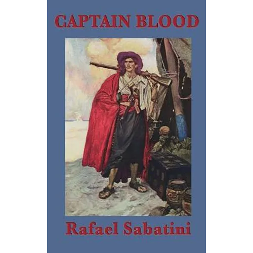 Captain Blood: A Classic Pirate Adventure Novel
