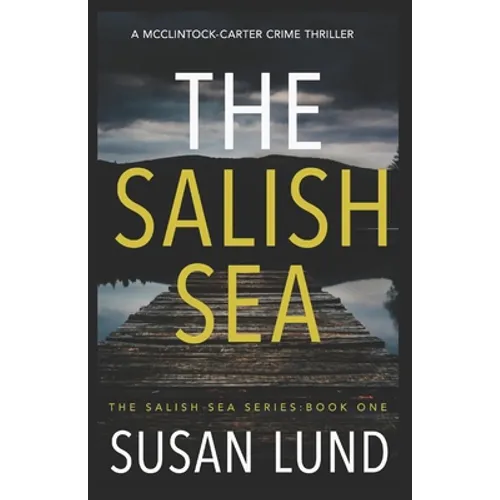 The Salish Sea: A McClintock-Carter Crime Thriller