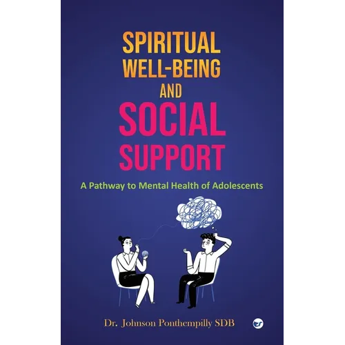 Spiritual well-being and Social Support: A Pathway to Mental Health of Adolescents