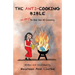 The Anti-Cooking Bible: 50 Ways To Get Out Of Cooking