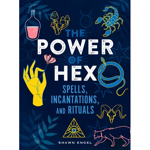 The Power of Hex: Spells, Incantations, and Rituals