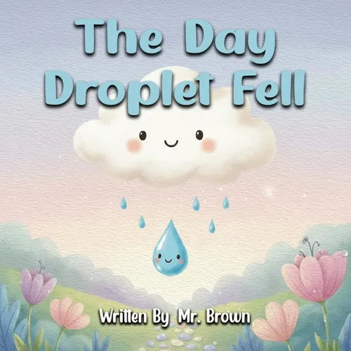 The Day Droplet Fell: A Story about Friendship, Change, and Growth