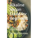 Alkaline Vegan Guide for Beginners: Transitioning to an Alkaline Vegan Diet
