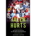 Jalen Hurts: How Jalen Hurts Became the NFL's Best Young Quarterback