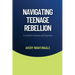 Navigating Teenage Rebellion: A Guide for Parents and Teachers