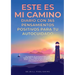 ESTE ES MI CAMINO Diario con 365 Pensamientos Positivos para tu Autocuidado: Tu Diario de Autoinspiración, Sabiduría y Preguntas Poderosas para Estimu